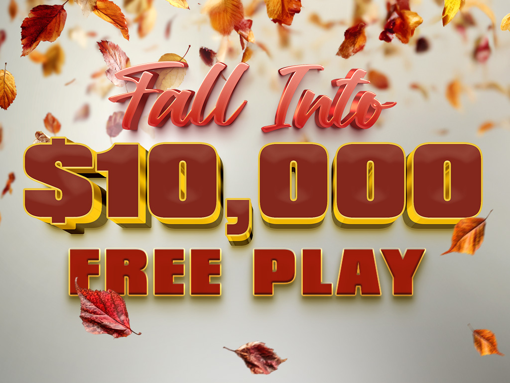 FALL INTO $10,000 FREE PLAY DRAWING