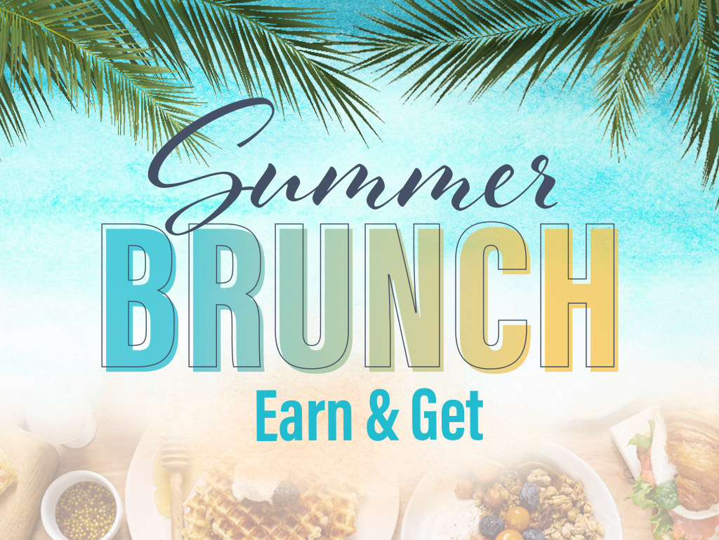 BRUNCH EARN AND GET